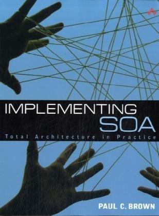 Implementing SOA: Total Architecture in Practice