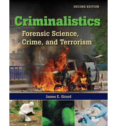 Criminalistics: Forensic Science, Crime, and Terrorism