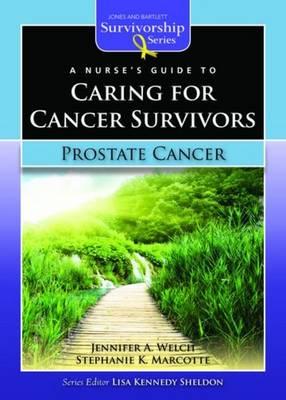 A Nurse's Guide to Caring for Cancer Survivors: Prostate Cancer (Jones & Bartlett Survivorship Series) (Jones and Bartlett Survivorship)