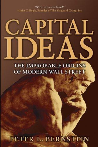 Capital Ideas: The Improbable Origins of Modern Wall Street, 352 Pgs