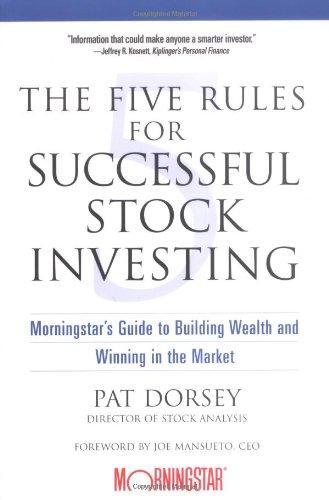 The Five Rules for Successful Stock Investing: Morningstar's Guide to Building Wealth and Winning in the Market