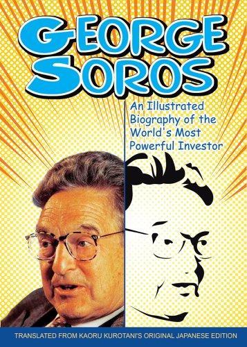 George Soros: An Illustrated Biography of the World’s Most Powerful Investor, 120 Pages