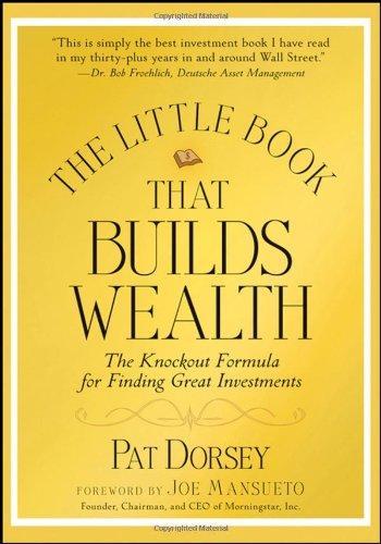 The Little Book That Builds Wealth: The Knockout Formula for Finding Great Investments (Little Books. Big Profits) 