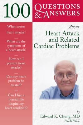 100 Q&A About Heart Attack and Related Cardiac Problems (100 Questions & Answers)