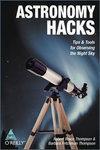ASTRONOMY HACKS TIPS & TOOLS FOR OBSERVING THE NIGHT SKY