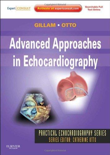 Advanced Approaches in Echocardiography: Expert Consult: Online and Print, 1e (Practical Echocardiography Series) 