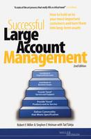 Successful Large Account Management, 2/e (A State of the Art Process That Really Fills a Critical Need)