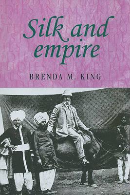 Silk and Empire (Studies in Imperialism)