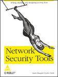 Network Security Tools: Writing, Hacking, and Modifying Security Tools , 350 Pages