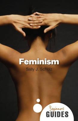 Feminism: A Beginner's Guide (Beginners Guide (Oneworld))