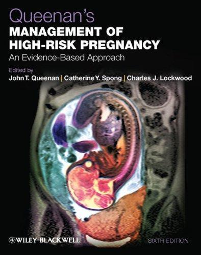 Queenan's Management of High-Risk Pregnancy: An  Evidence-Based Approach 