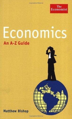 Economics: An A-Z Guide (Economist a-Z Guide)