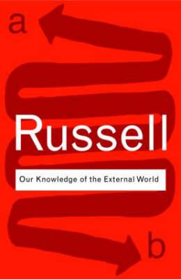 Bertrand Russell Bundle: Our Knowledge of the External World (Routledge Classics) [Bertrand Russell]