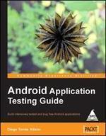 Android Application Testing Guide: Build intensively tested and bug free Android applications