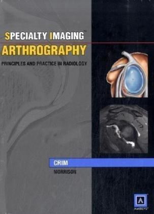 Specialty Imaging: Arthrography: Principles and Practice in Radiology (Published by Amirsys)