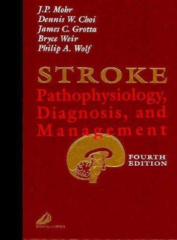 Stroke: Pathophysiology, Diagnosis, and Management, 4e (STROKE, PATHOPHYS,DIAG AND MANAGEMENT) 