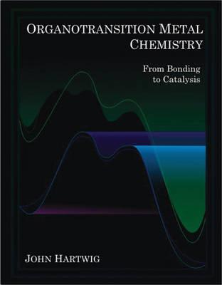 Organotransition Metal Chemistry: From Bonding to Catalysis