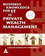 Business Knowledge for IT in Private Wealth Management: A Complete Handbook for IT Professionals