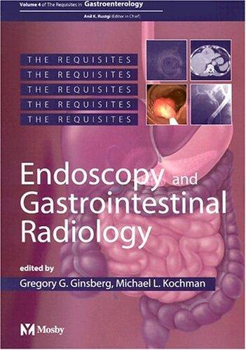 Endoscopy and Gastrointestinal Radiology: Volume 4: GI Requisite Series, 1e (Requisites in Gastroenterology) 