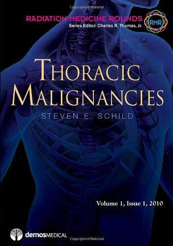 Thoracic Malignancies: An Issue of Radiation Medicine Rounds (Radiation Medicine Rounds Volume 1 Issue 1) 