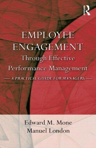 Employee Engagement Through Effective Performance Management: A Practical Guide for Managers 