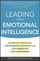 Leading with Emotional Intelligence : Hands-On Strategies for Building Confident and Collaborative Star Performers