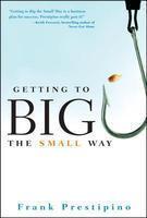 GETTING TO BIG-THE SMALL WAY