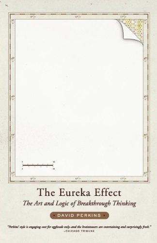 The Eureka Effect: The Art and Logic of Breakthrough Thinking