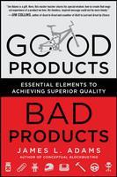 Good Products, Bad Products: Essential Elements to Achieving Superior Quality