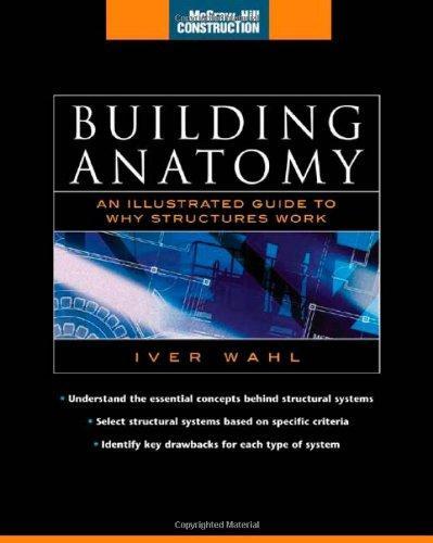 Building Anatomy (McGraw-Hill Construction Series): An Illustrated Guide to How Structures Work 