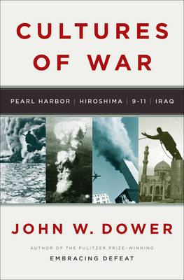 Cultures of War: Pearl Harbor / Hiroshima / 9-11 / Iraq