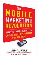 The Mobile Marketing Revolution: How Your Brand Can Have a One-to-OneConversation with Everyone