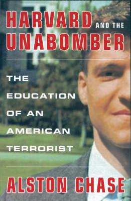 Harvard and the Unabomber: The Education of an American Terrorist