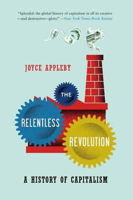 The Relentless Revolution: A History of Capitalism