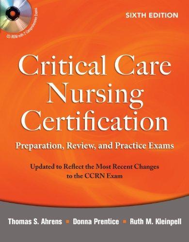 Critical Care Nursing Certification: Preparation, Review, and Practice Exams [With CDROM]