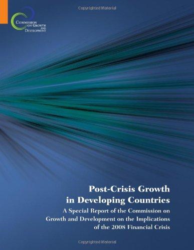 Post-Crisis Growth in Developing Countries: A Special Report of the Commission on Growth and Development on the Implications of the 2008 Financial Cri