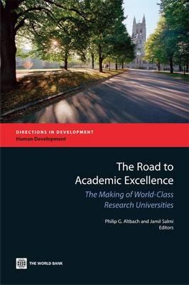 The Road to Academic Excellence: The Making of World-Class Research Universities (Directions in Development)