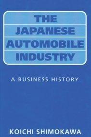 The Japanese Automobile Industry: A Business History