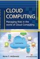 Cloud Computing: Managing Risk in the World of Cloud Computing