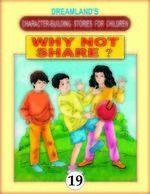 Why Not Share ? - Character Building Stories for Children