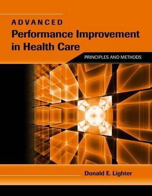 Advanced Performance Improvement in Health Care: Principles and Methods