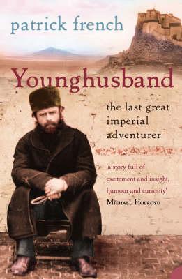 Younghusband: The Last Great Imperial Adventurer