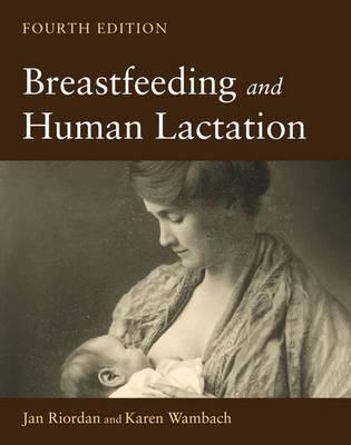 Breastfeeding and Human Lactation, Fourth Edition (Riordan, Breastfeeding and Human Lactation)