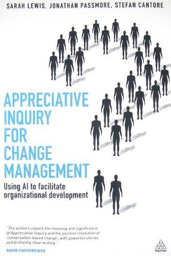 Appreciative Inquiry for Change Management