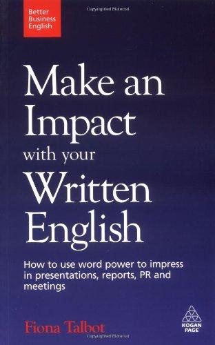 Make an Impact with Your Written English: How to Write Presentations, Reports, Meetings Notes and Minutes (Better Business English)