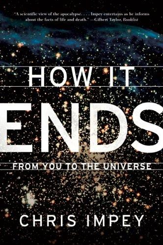 How It Ends: From You to the Universe