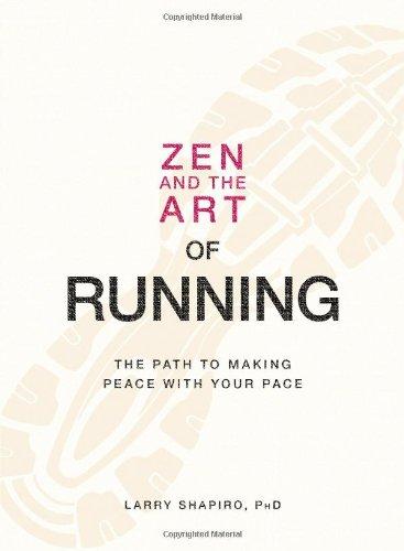 Zen and The Art of Running : The Path to Making Peace with Your Pace