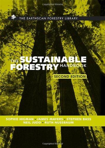 The Sustainable Forestry Handbook: A Practical Guide for Tropical Forest Managers on Implementing New Standards (The Earthscan Forest Library)