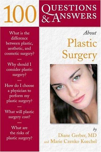 100 Questions and Answers About Plastic Surgery (100 Questions & Answers)