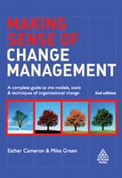 Making Sense of Change Management (A complete guide to the models, tools & techniques of organizational change)
